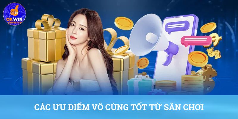 Các ưu điểm vô cùng tốt từ sân chơi