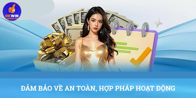 Đảm bảo về an toàn, hợp pháp hoạt động