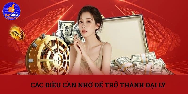 Các điều cần nhớ để trở thành đại lý